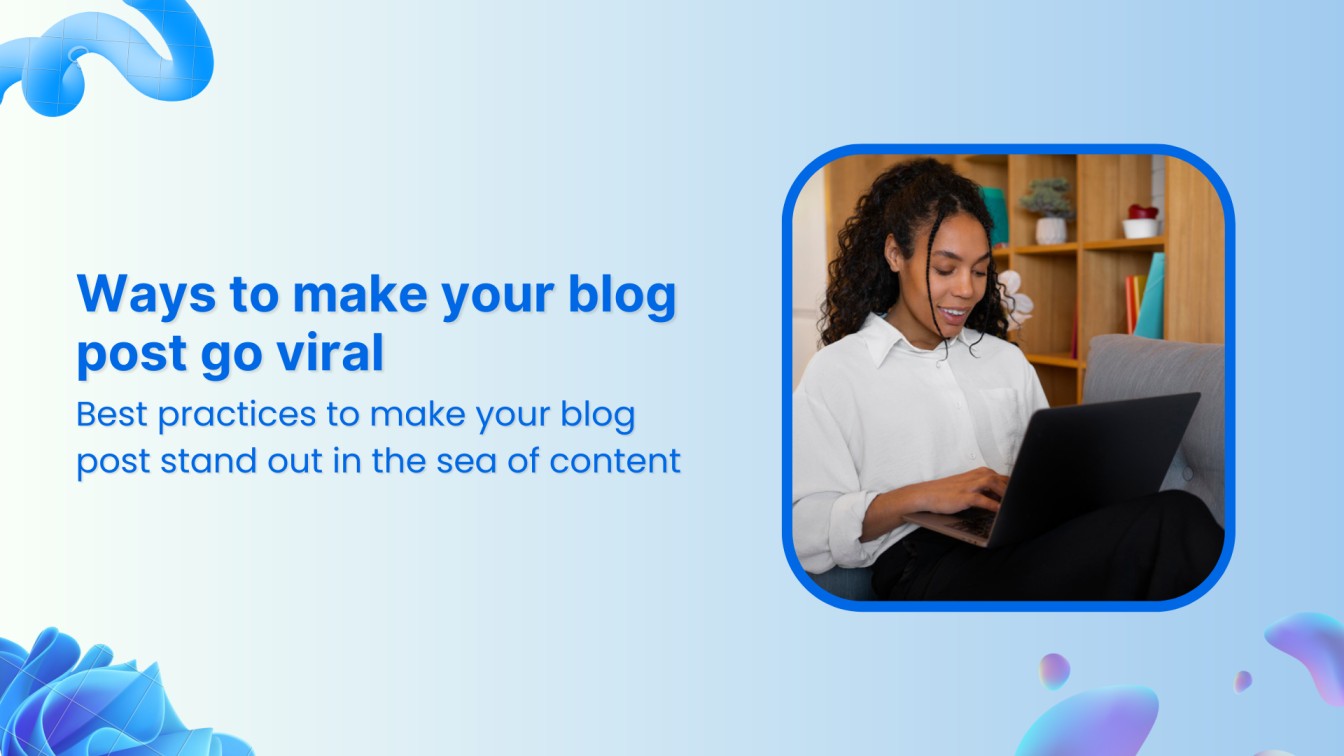 16 simple ways to make your blog post go viral