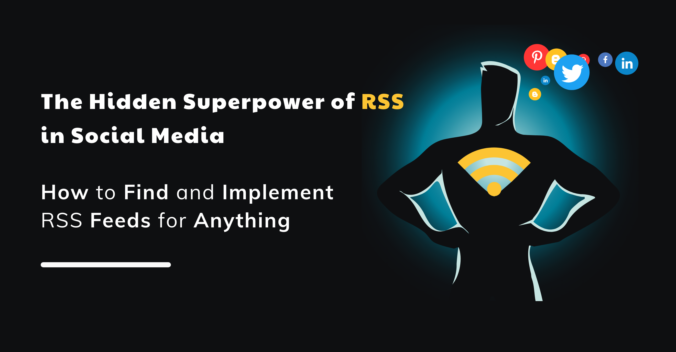 The Hidden Superpower of RSS in Social Media: How to Find and Implement RSS Feeds for Anything