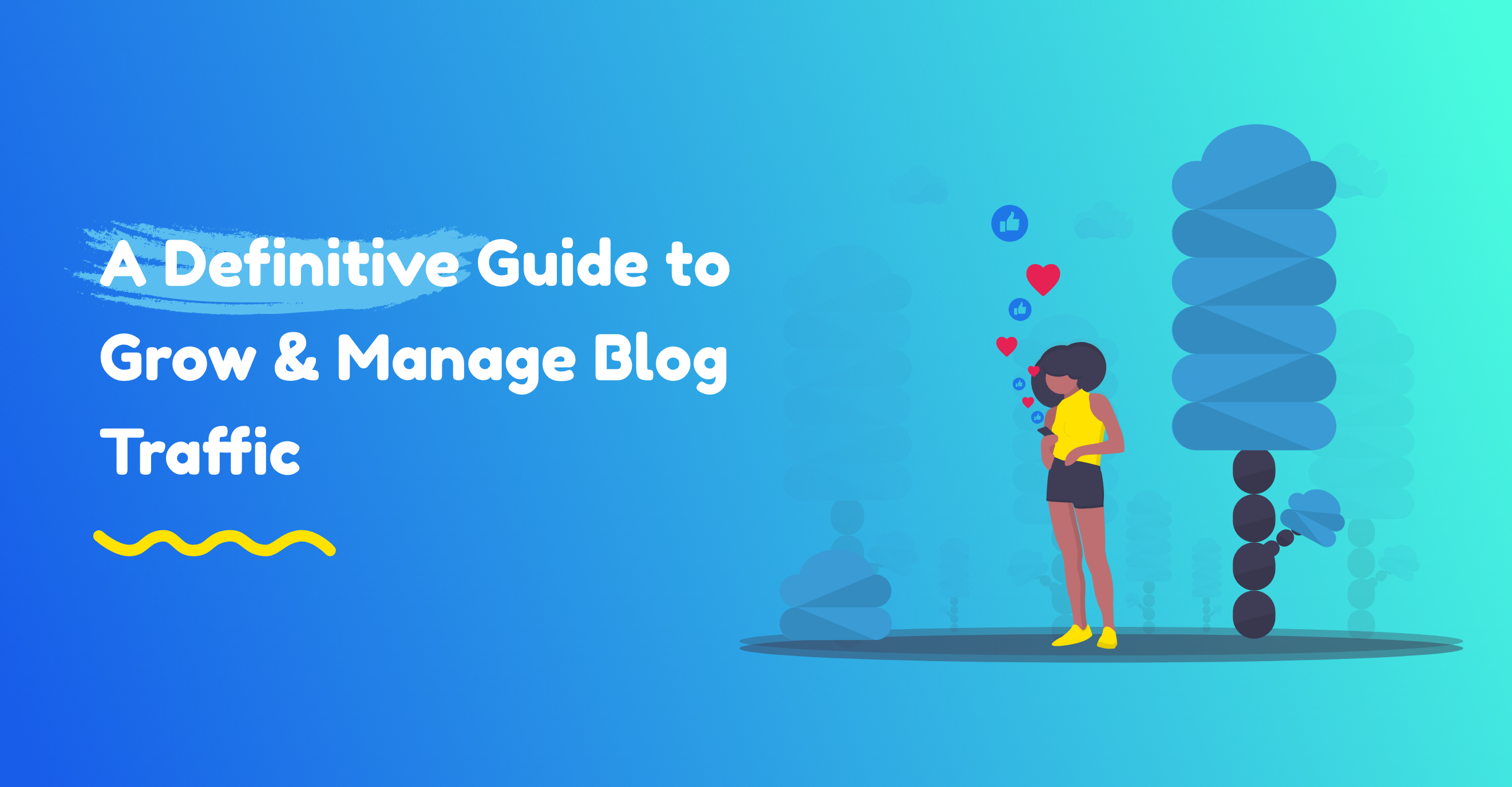 A Definitive Guide to Grow & Manage Blog Traffic