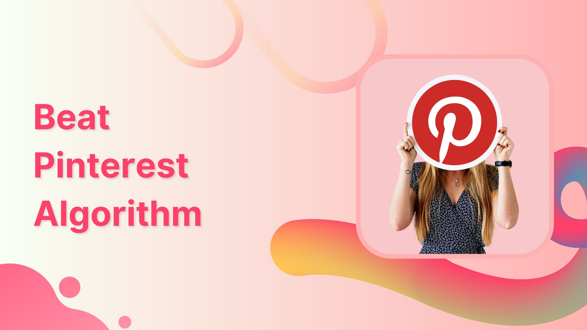 How to beat pinterest algorithm?