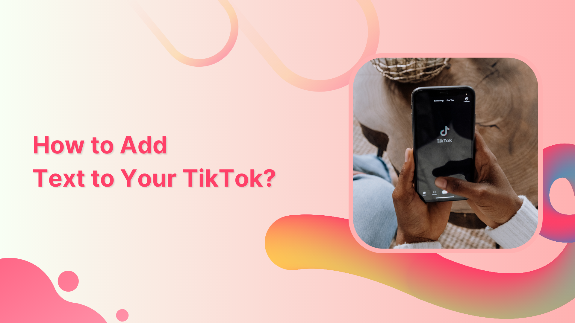 How to Add Text to Your TikTok?