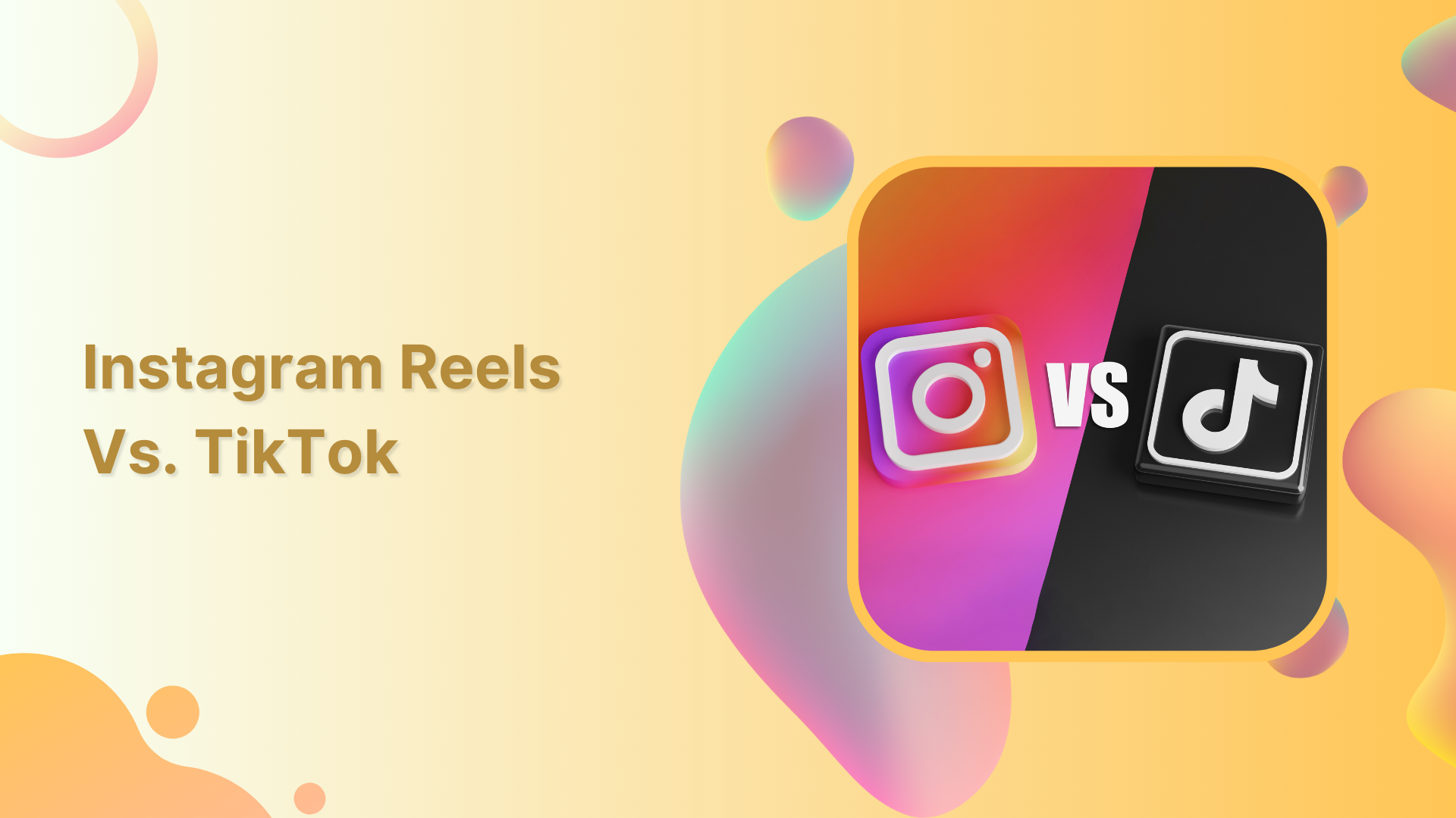 Instagram Reels Vs. TikTok