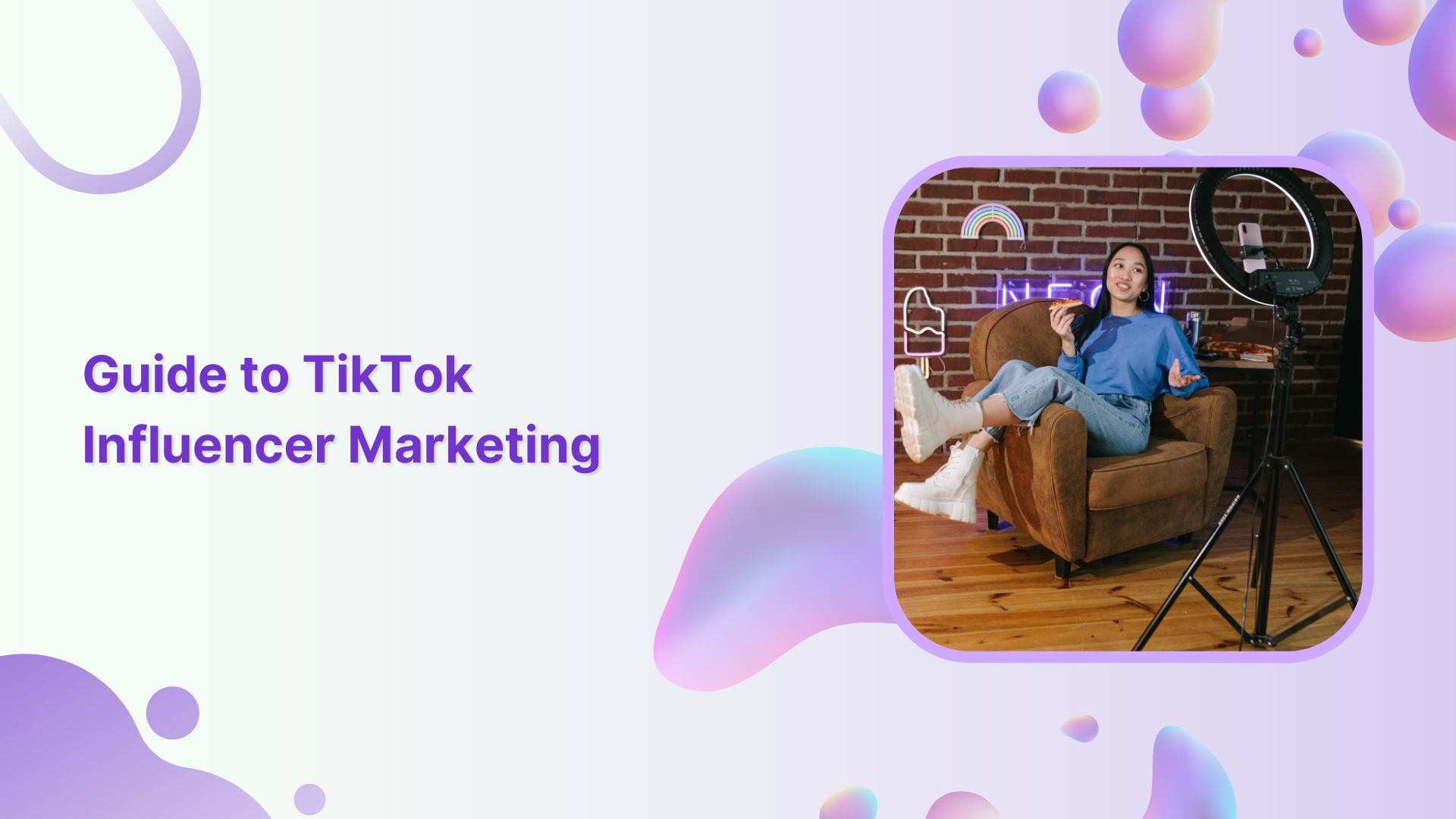 The Ultimate Guide to TikTok Influencer Marketing