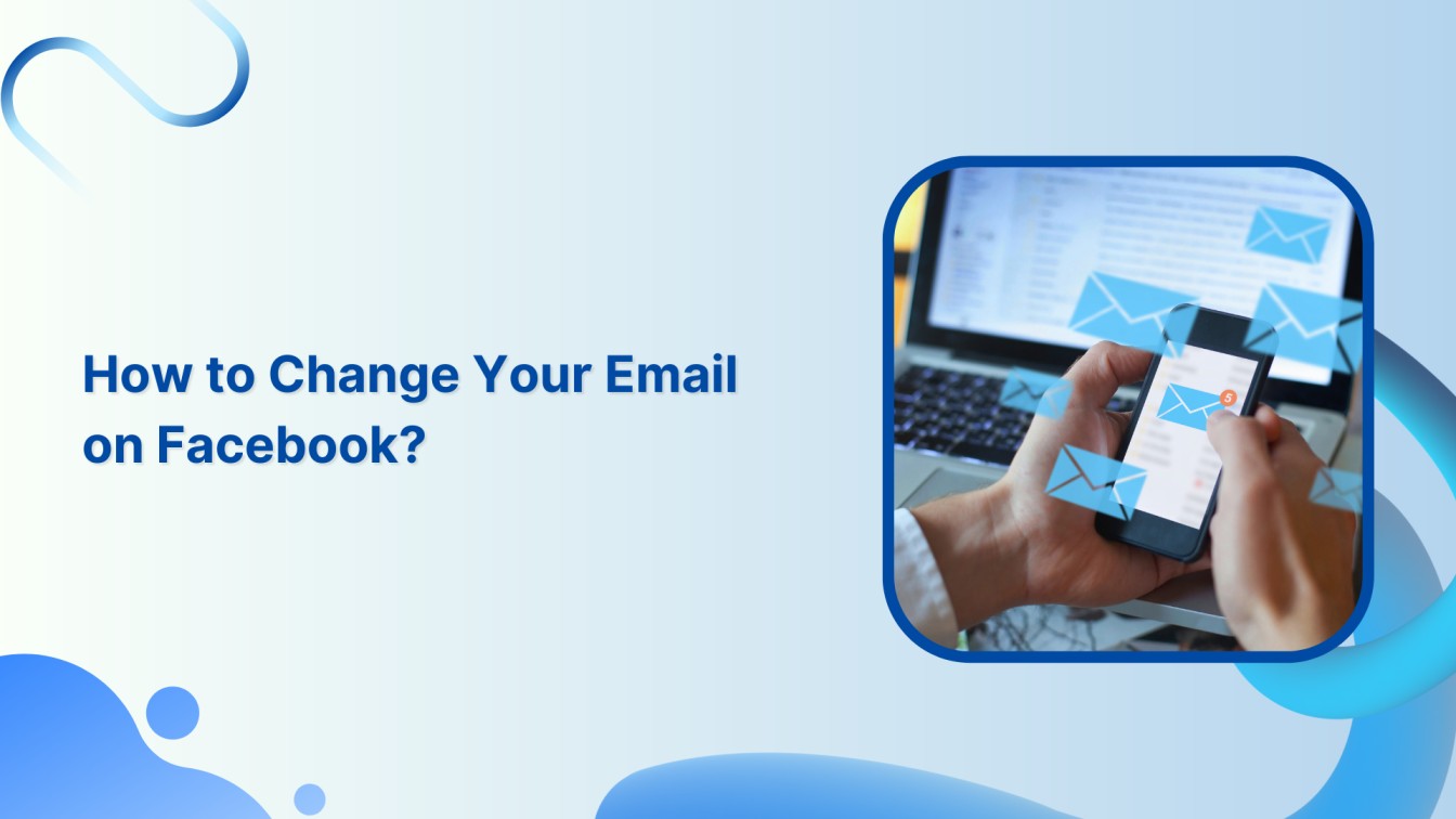 How to Change Your Email on Facebook?