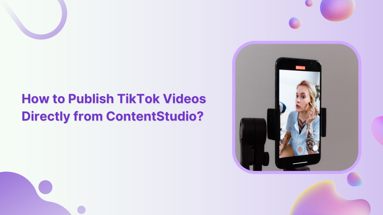 How to Publish TikTok Videos Directly from ContentStudio?