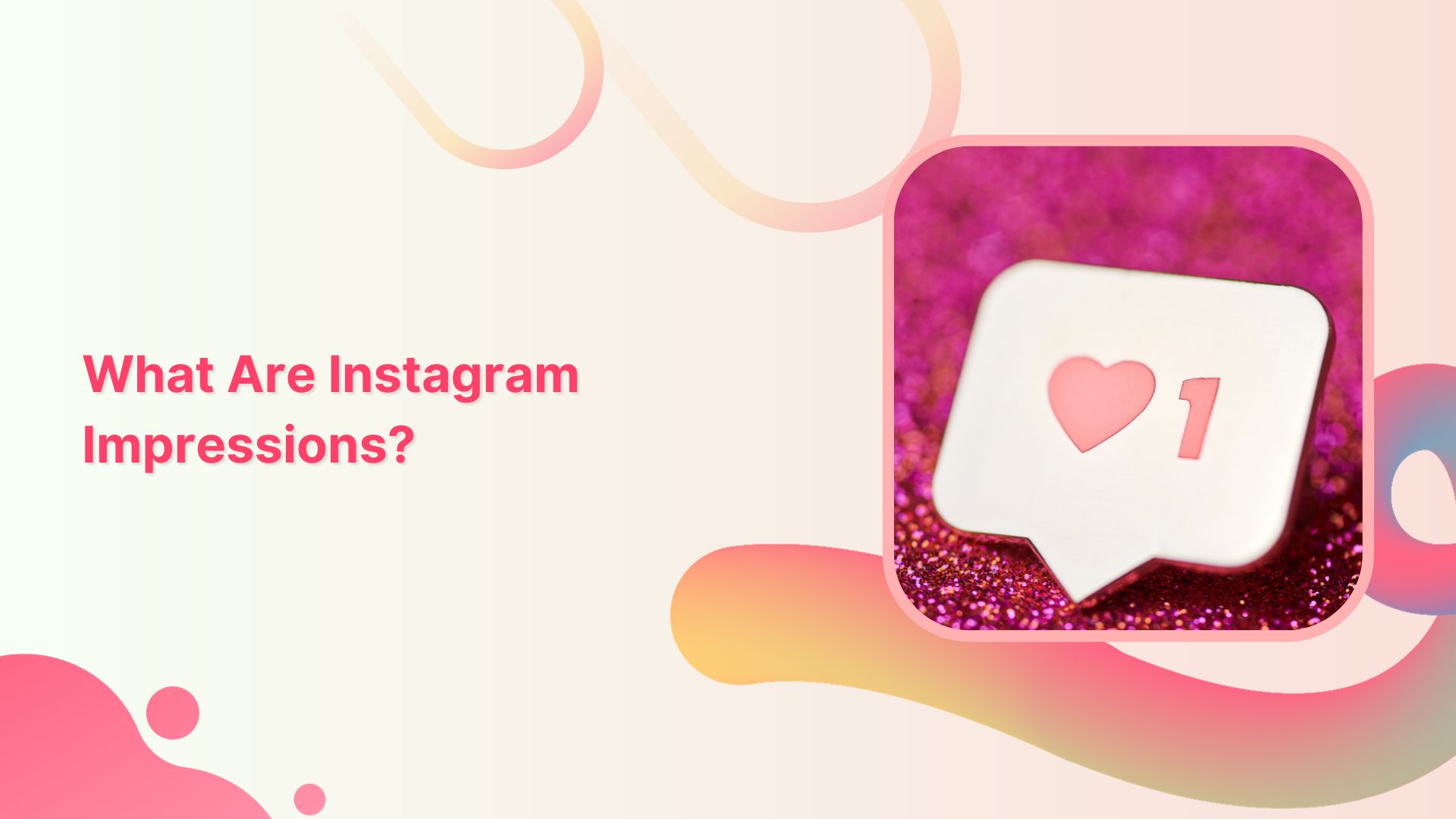 Instagram Impressions: What Are They & Why Do They Matter?