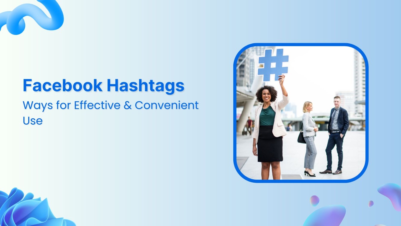 7 Ways to Use Facebook Hashtags Effectively