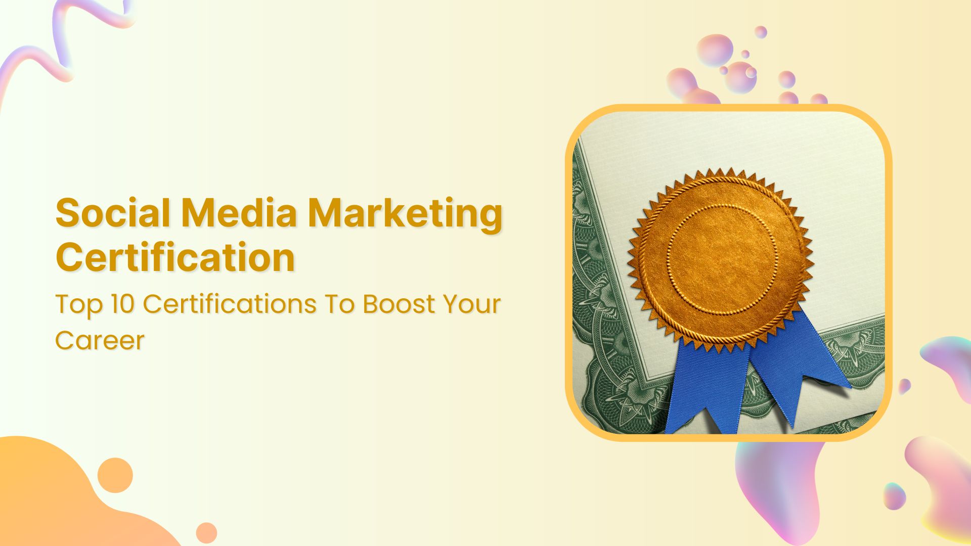 Top 10 Social Media Marketing Certifications To Boost Your Career