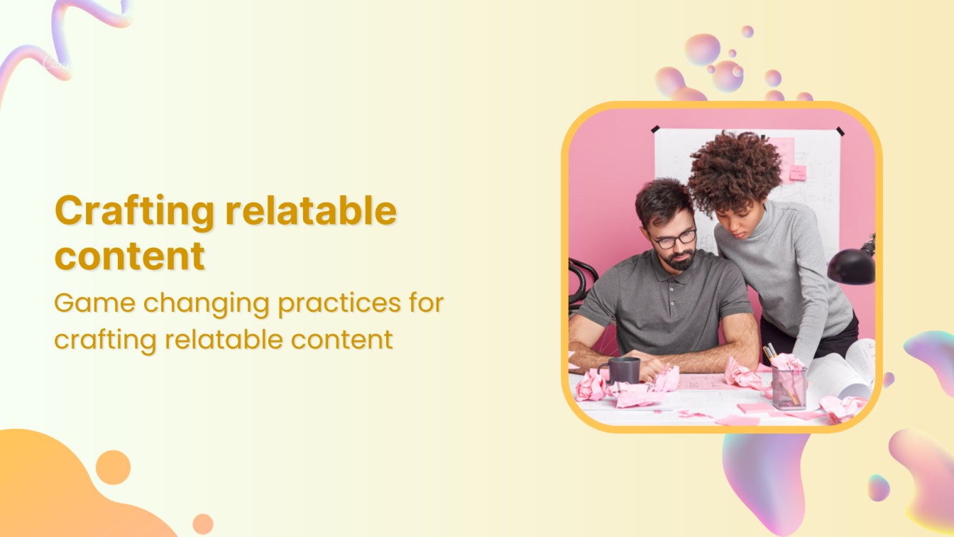 15 game-changing practices for crafting relatable content in 2024